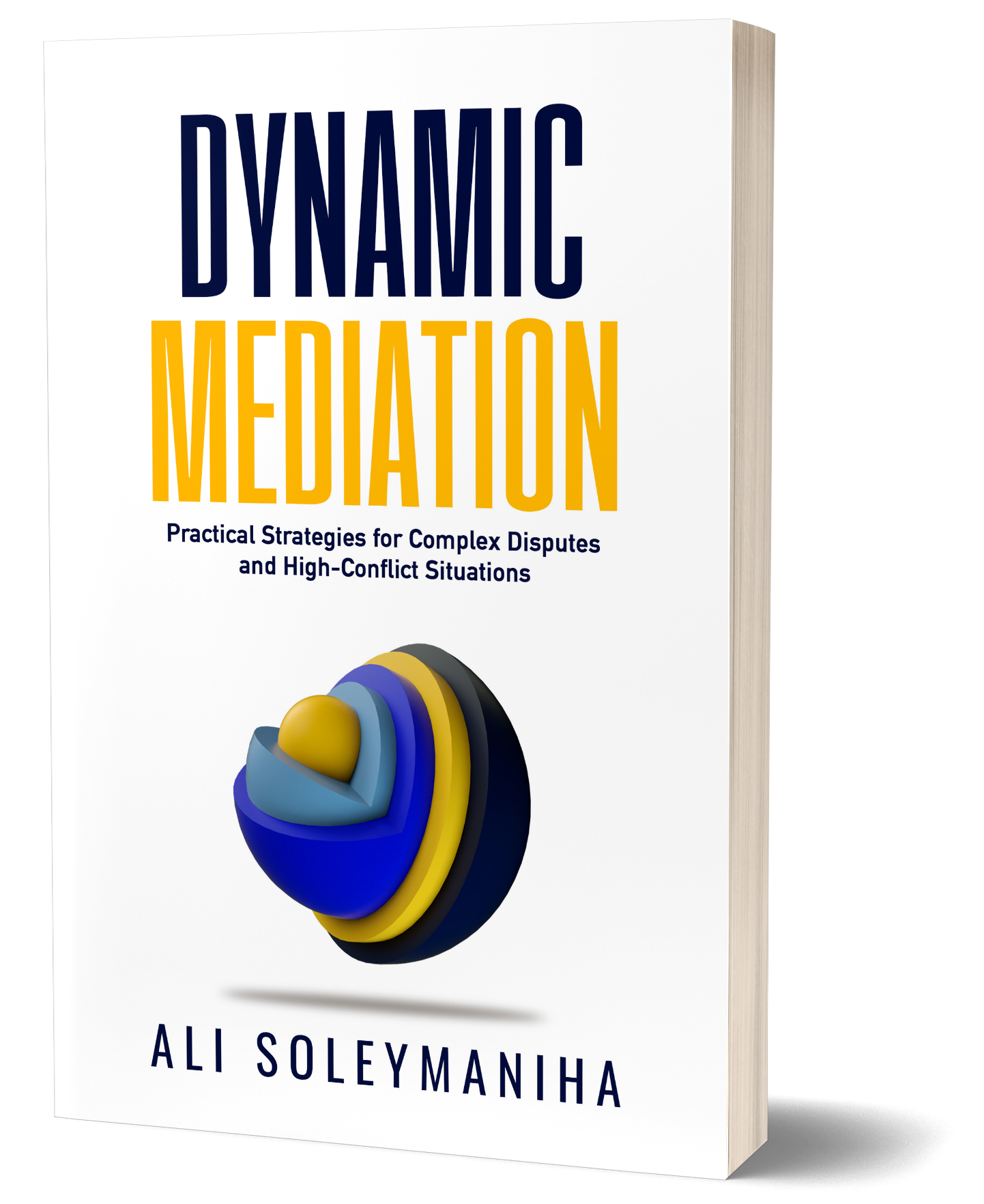 Dynamic Mediation — Practical Strategies for Complex Disputes and High-Conflict Situations, by Ali Soleymaniha